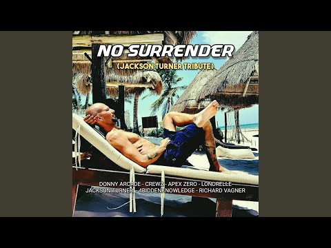 No Surrender (Jackson Turner Tribute) (feat. Jackson Turner, Donny Arcade, Crewz, Apex Zero,...