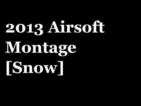 2013 Airsoft Montage - SnowNTA