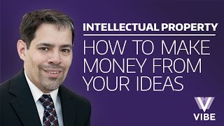 How To Make Money From Your Ideas: A Talk About Intellectual Property