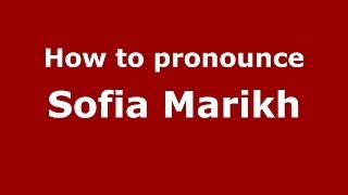 How to pronounce Sofia Marikh