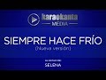 Karaokanta - Selena - Siempre hace frío / ( Nueva Versión )