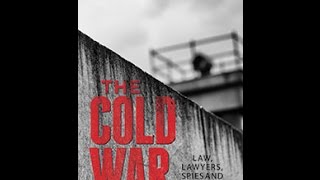 The Cold War: Law, Lawyers, Spies, and Crises