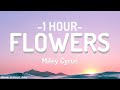 Miley Cyrus Flowers Lyrics 1 HOUR