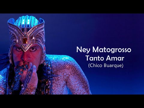 Ney Matogrosso - Tanto Amar (Chico Buarque)