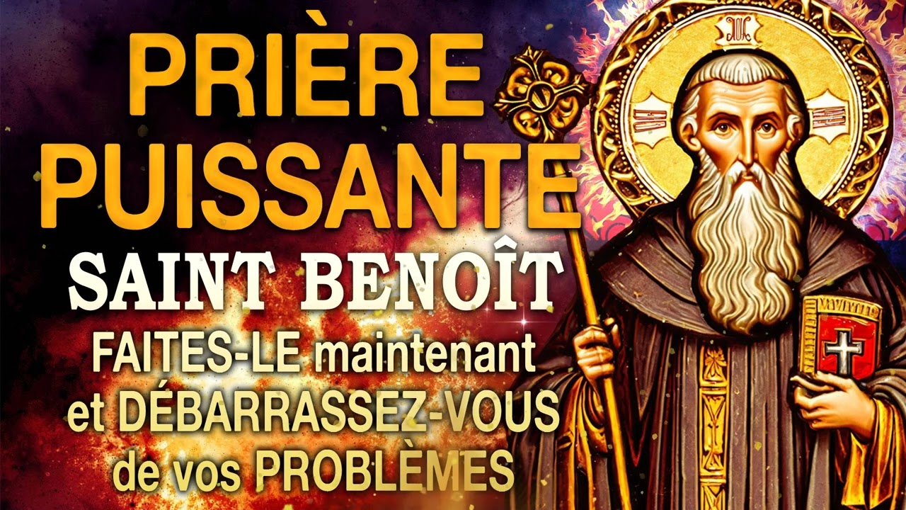 Prière PUISSANTE à SAINT BENOÎT 🙏FAITES-LE maintenant et DÉBARRASSEZ-VOUS  de vos PROBLÈMES