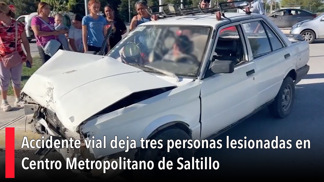 Traffic accident leaves three people injured in Saltillo Metropolitan Center