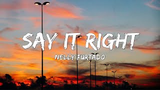 Nelly Furtado - Say It Right (Lyrics) | I&#39;m Tired, WAIT FOR U, About Damn Time....
