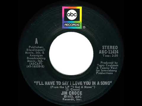 1974 HITS ARCHIVE: I’ll Have To Say I Love You In A Song - Jim  Croce (stereo 45--#1 A/C)