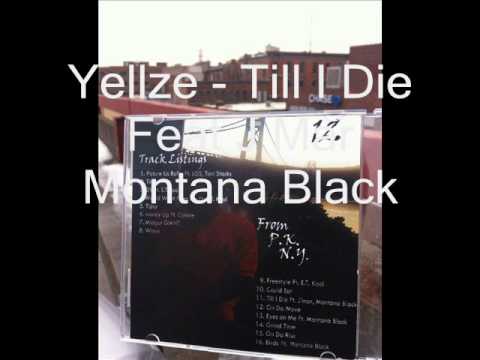 Yellze - Til We Die Feat J Mar Montana Black
