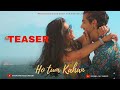 Ho Tum Kahan Teaser Megha Chakraborty Sahil Phull Nikhil Paul George