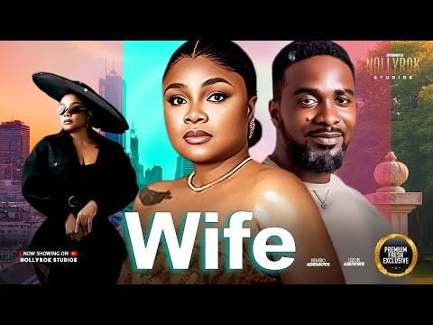 FOR THE TITLE "WIFE" (BIMBO ADEMOYE UZOR ARUKWE MOFE) - Nigerian Movies 2025 latest full movies