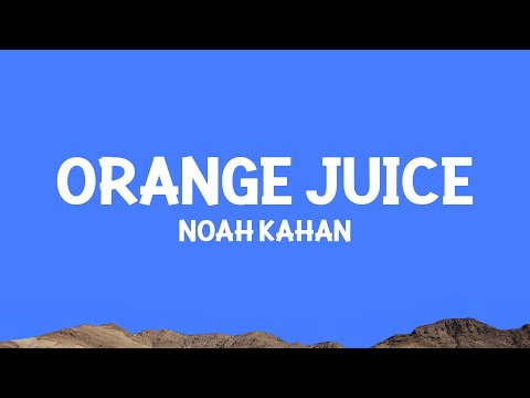 @NoahKahan - Orange Juice (Lyrics)