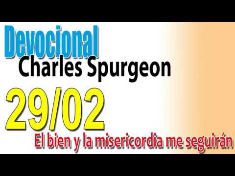 Devocional Charles Spurgeon 29/02 - El bien y la misericordia me seguirán