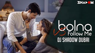 Bolna Vs Follow Me | DJ Shadow Dubai Mashup | Kapoor &amp; Sons | 2016 HD Video