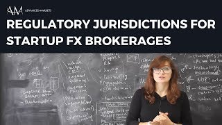 Regulatory Jurisdictions for startup FX Brokerages in 2018