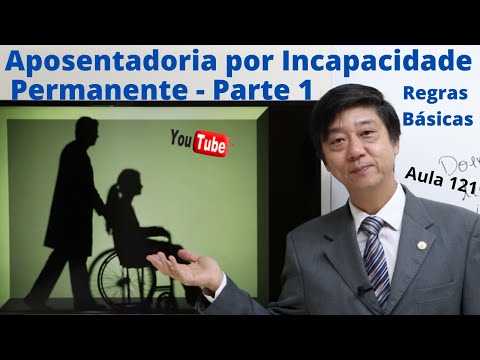 Dto Previdenciário - Aposentadoria por Incapacidade Permanente - Parte 1- Aula 121 - Prof Edu Tanaka