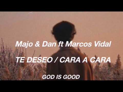 Majo & Dan ft Marcos Vidal; CARA A CARA/ TE DESEO
