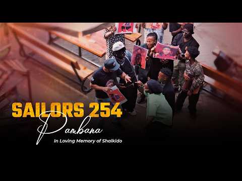 Sailors 254 – Pambana | Official Music Video — In Loving Memory of Shalkido