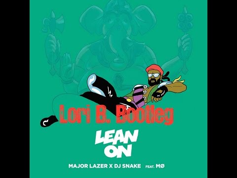 Major Lazer & DJ Snake - Lean On (Lori B. Bootleg)