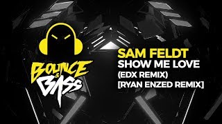 Sam Feldt - Show Me Love (EDX Remix) [Ryan Enzed Remix]