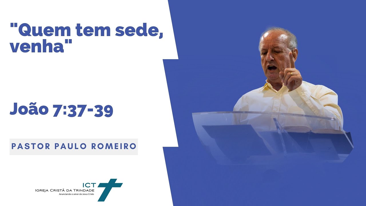 "Quem tem sede, venha" - João 7:37-39 - Pr Paulo Romeiro - 19/11/23