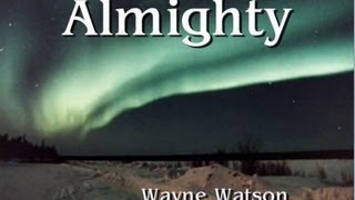 Almighty - Wayne Watson (Lyrics)
