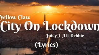 Yellow Claw - City On Lockdown (ft. Juicy J &amp; Lil Debbie) (Lyrics) || City View || Sunset