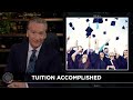 New Rule: The College Scam | Real Time with Bill Maher (HBO)
