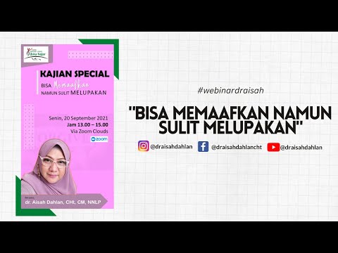 BISA MEMAAFKAN NAMUN SULIT MELUPAKAN - dr. Aisah Dahlan, CHt., CM.NNLP