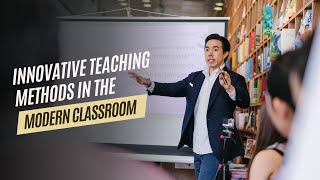 Innovative Teaching Methods in the Modern Classroom