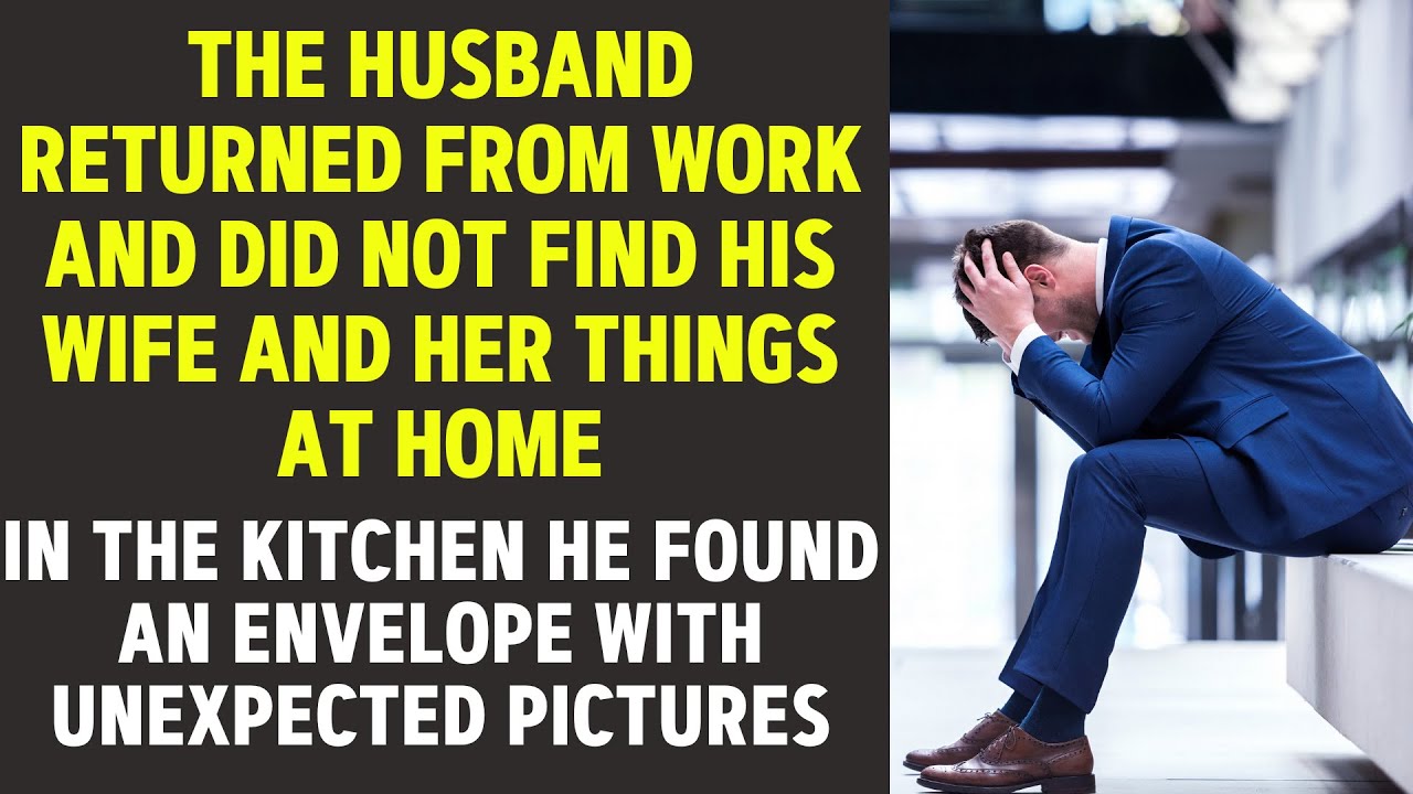 The husband returned home and didn't find his wife, instead he found an envelope with some pictures