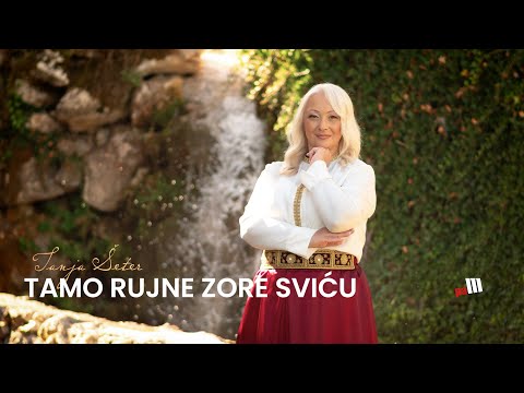 TAMO RUJNE ZORE SVIĆU – Tanja Šeter (Official video)