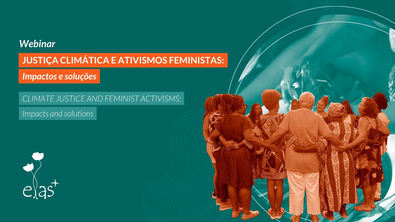 Webinar | Justiça Climática e Ativismos Feministas: impactos e soluções