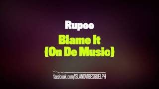 Rupee - Blame It (On De Music)