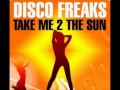 Disco Freaks - Take Me 2 The Sun ( freemasons ...