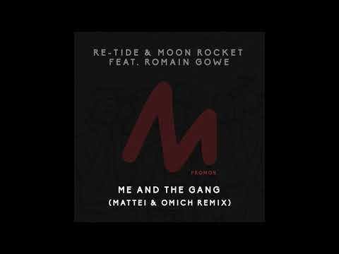 Re-Tide & Moon Rocket feat. Romain Gowe - Me and the Gang (Mattei & Omich Remix)