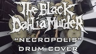The Black Dahlia Murder - Necropolis (Drum Cover)