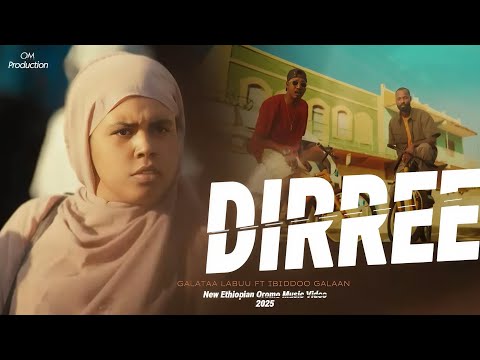DIRREE – Galataa Labuu ft Ibiddoo Galaan | New Oromo Music Video 2025 | Ethiopian Music