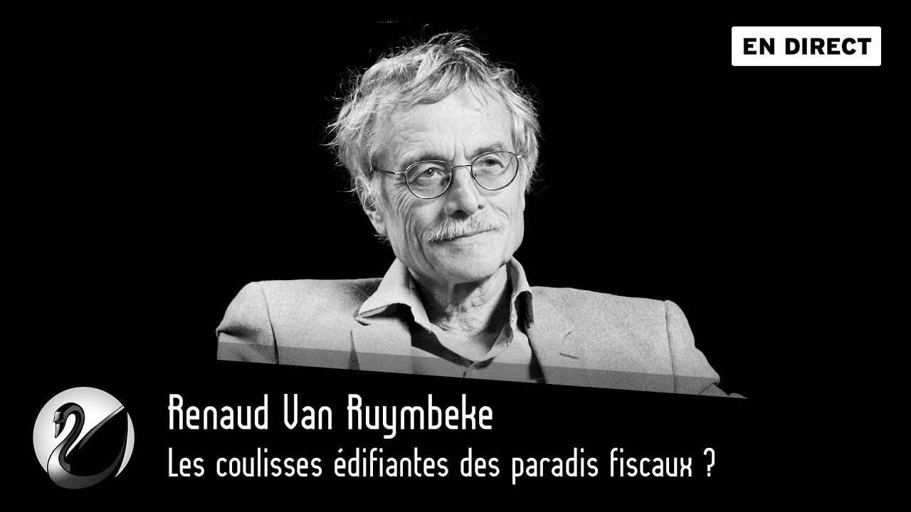 Les coulisses édifiantes des paradis fiscaux ? Renaud Van Ruymbeke