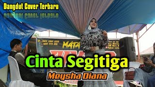Download lagu CINTA SEGITIGA - Meysha Diana | Dangdut Cover Terbaru / @THEMataAir mp3