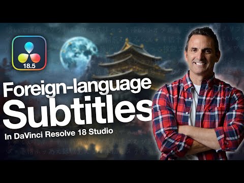 Create Foreign-Language Subtitles in DaVinci Resolve 18.5 Studio
