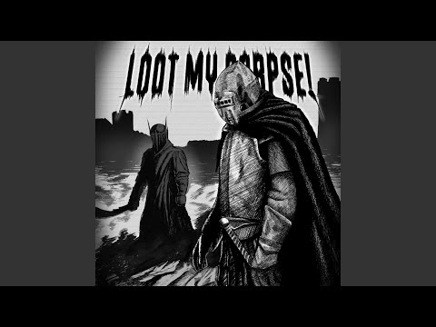 Loot My Corpse!