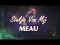 MEAU - Stukje van mij (Lyrics) 4K