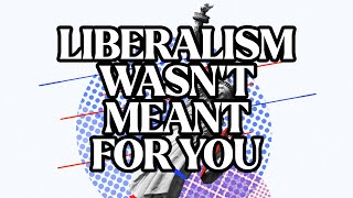 What Exactly is Liberalism? (no, it's not about being woke)