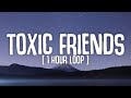 [1 HOUR LOOP] BoyWithUke - Toxic Friends (1 hour loop) | Lyrics Video