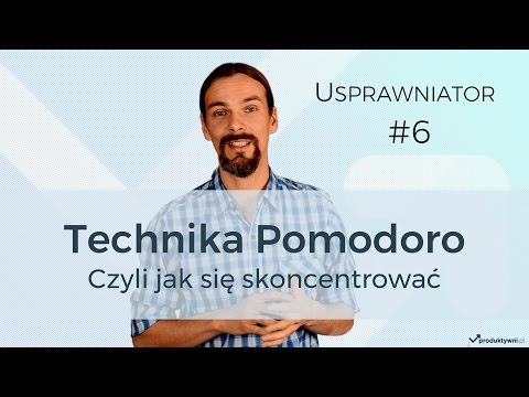 Usprawniator #6 - Technika Pomodoro, czyli jak się skoncentrować - Produktywni.pl