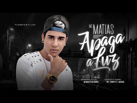 MC MATIAS - APAGA A LUZ - MÚSICA NOVA