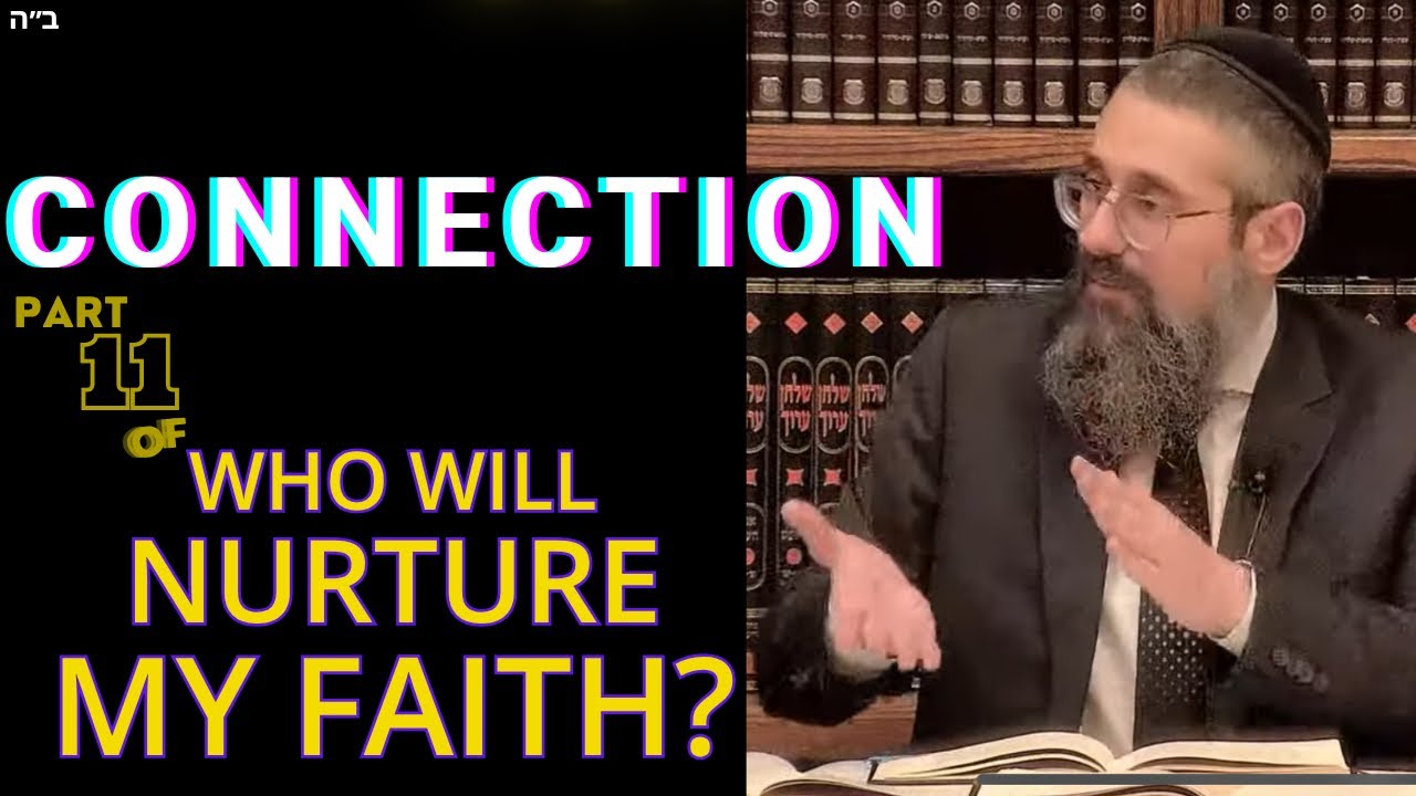 "Connection" is Part 11 of WHO WILL NURTURE MY FAITH? V'ata Tetzaveh; the Rebbe’s Parting Teaching! thumbnail