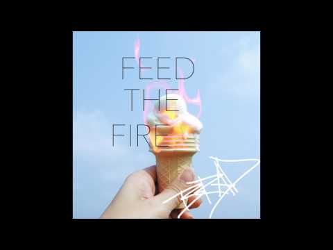 'FEED THE FIRE' Official Audio