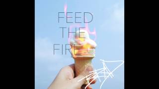 &#39;FEED THE FIRE&#39; Official Audio